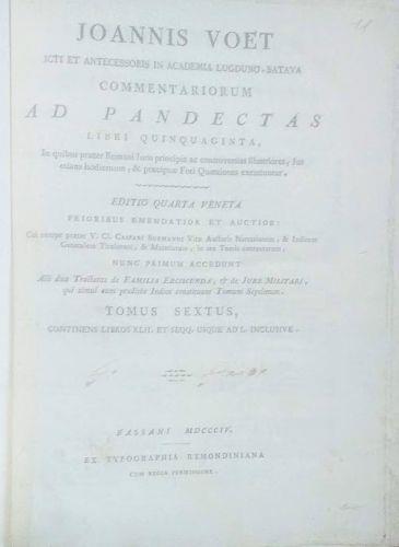 Joannis Voet Commentariorum Ad Pandectas Libri Quinquaginta in quibus praeter Romani Juris principia ac controversias illustriores, Jus etiam hodiernum, & praecipuae Fori Quaestiones excutiuntur. Tomus VI - Johannis Voet - copertina