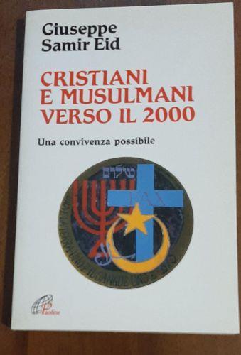 Cristiani e musulmani verso il 2000. Una convivenza possibile - Giuseppe Samir Eid - copertina