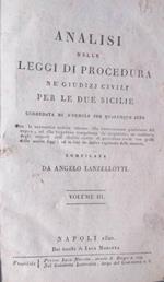 Analisi delle Leggi di Procedura ne' Giusizi Civili per le Due Sicilie corredata di formole per qualunque atto. Volume III