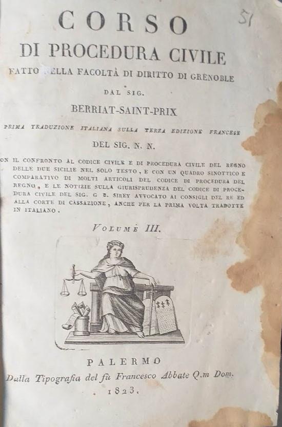 Corso di Procedura Civile fatto nella facoltà di Diritto di Grenoble, Con "Il confronto al Codice Civile e di Procedura Civile del Regno delle Due Sicilie nel solo testo, e con un quadro sinottico e comparativo di molti articoli del codice di procedu