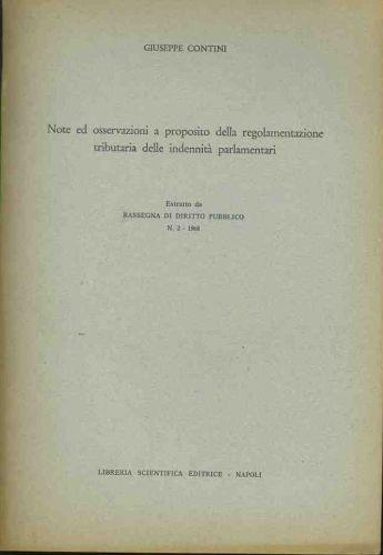 Note ed osservazioni a proposito della regolamentazione tributaria delle indennità parlamentari. Estratto - Giuseppe Contini - copertina