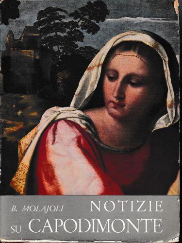 Notizie su Capodimonte. Catalogo delle gallerie e del museo - Bruno Molajoli - copertina