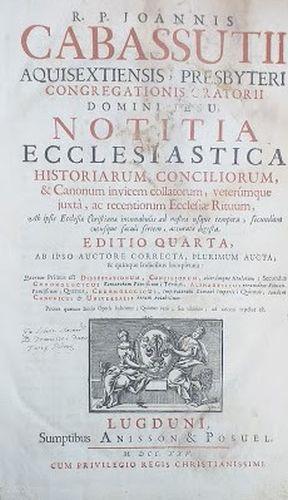 ... Notitia Ecclesiastica Historiarum, Conciliorum, & Canonum Invicem Collatorum Veturimque Juxta, Ac Recentiorum Ecclesiae Rituum, .. - Jean Cabassut - copertina