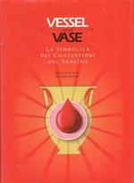 Vessel and Vase: La Simbolica dei contenitori del Sublime