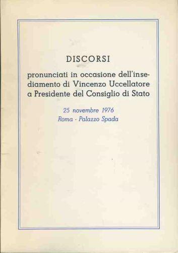 Discorsi pronunciati in occasione dell'insediamento di Vincenzo Uccellatore a Presidente del Consiglio di Stato - copertina
