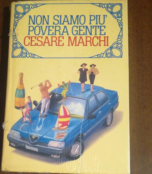 Non Siamo Piu Povera Gente - Cesare Marchi - copertina