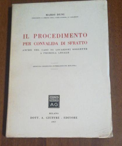 Il procedimento per convalida di sfratto . : Anche nel caso di locazioni soggette a proroga legale - Mario Duni - copertina