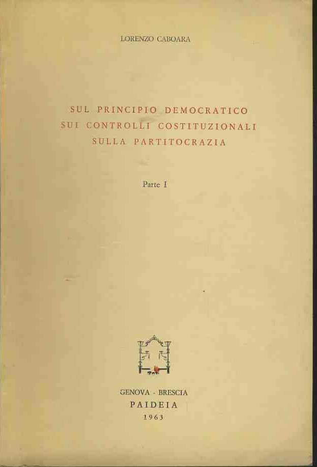 Sul principio democratico sui controlli costituzionali sulla partitocrazia. Parte I . Estratto