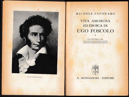 Vita amorosa ed eroica di Ugo Foscolo - Michele Saponaro - copertina