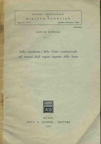 Sulla posizione della corte costituzionale nel sistema degli organi supremi dello stato. Estratto - Aldo M. Sandulli - copertina