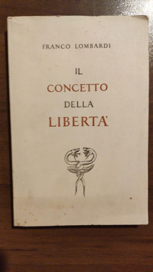 Il Concetto Della Liberta - Franco Lombardi - copertina