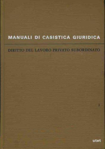 Diritto del lavoro privato subordinato. Volume 1 - Mario Longo - copertina