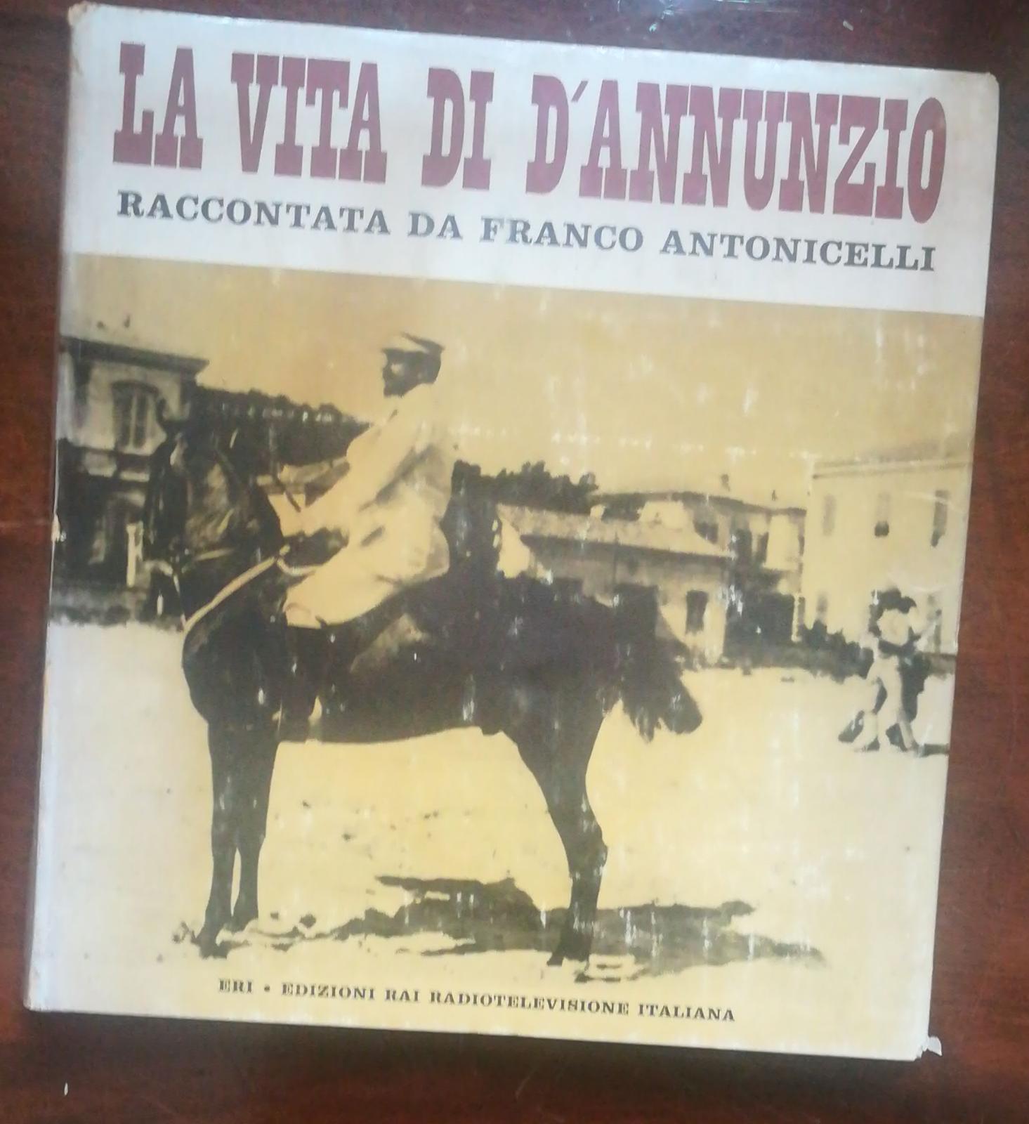 LA Vita Di D'Annunzio Raccontata Da Franco Antonicelli