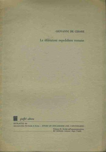 Le istituzioni ospedaliere romane. Estratto - Giovanni De Cesare - copertina
