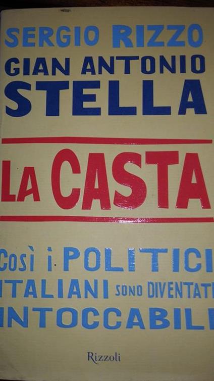 La casta. Così i politici italiani sono diventati intoccabili - Sergio Rizzo - copertina