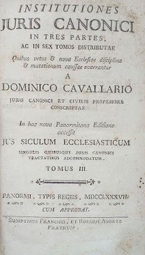 Institutiones iuris canonici in tres partes, ac sex tomos distributae. Quibus vetus e nova ecclesiae disciplina e mutationum caussae enarrantur. Tomus III - Domenico Cavallari - copertina