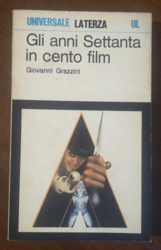GLI Anni Settanta In Cento Film - Giovanni Grazzini - copertina