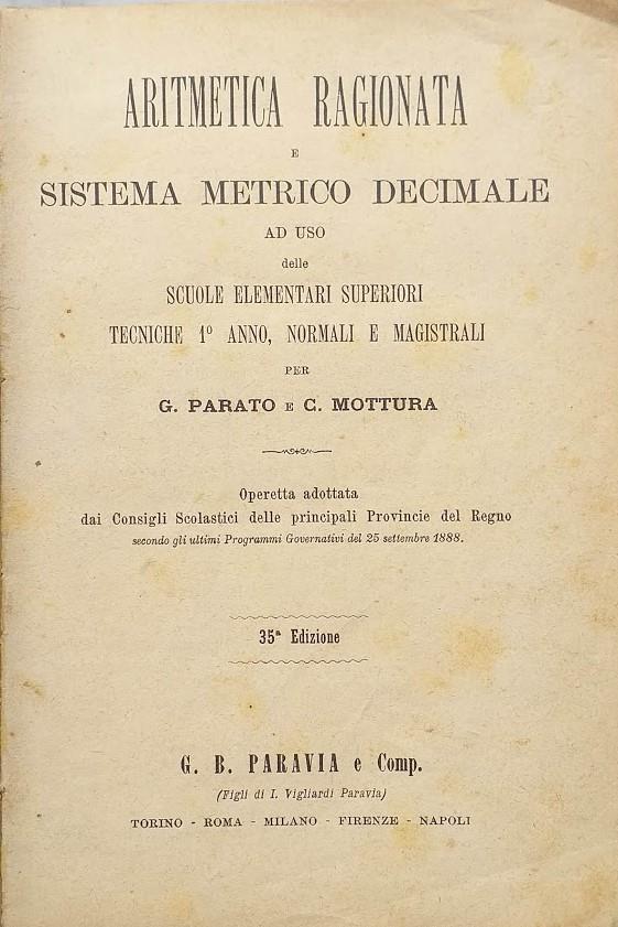 Aritmetica ragionata e Sistema Metrico Decimale delle Scuole Elementari Superiori, Tecniche 1° anno, normali e Magistrali