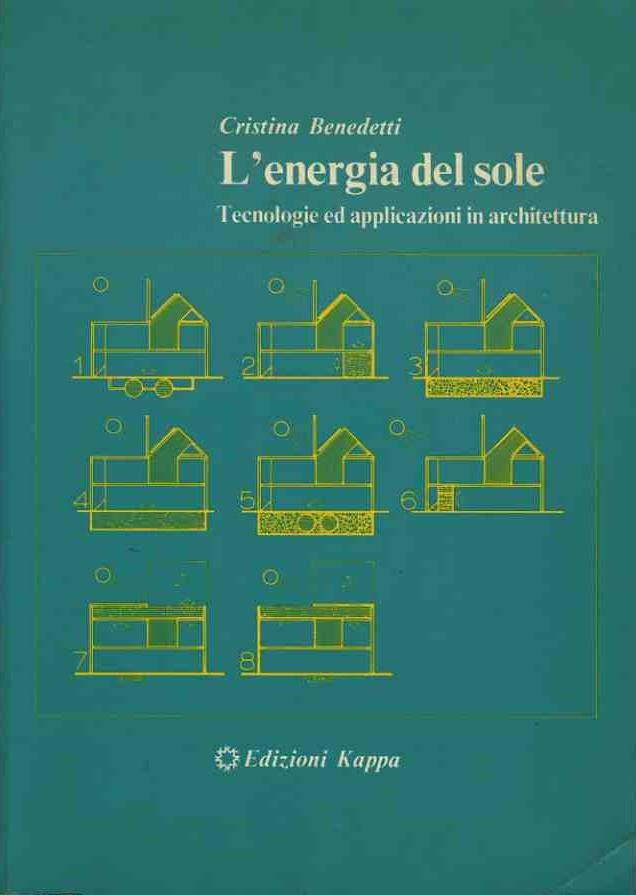 L' energia del sole. Tecnologie ed applicazioni in architettura