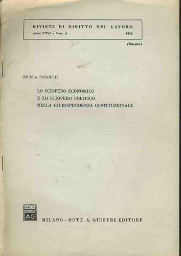 Lo sciopero economico e lo sciopero politico nella giurisprudenza costituzionale. Estratto - Nicola Sandulli - copertina
