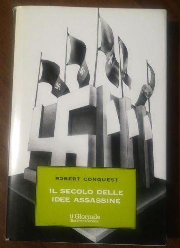 IL Secolo Delle Idee Assassine - Robert Conquest - copertina