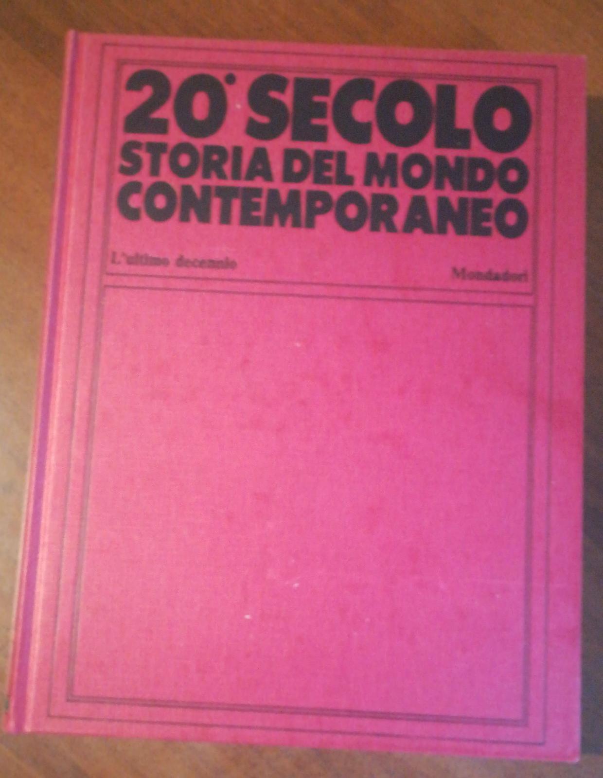 20 Secolo Storia del mondo contemporaneo l'ultimo decennio 1970-1980 prima edizione