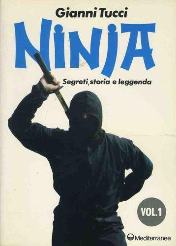 Ninja segreti,storia e leggenda. Ninja stelle,catene e pugnali - Gianni Tucci - copertina