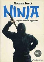 Ninja segreti,storia e leggenda. Ninja stelle,catene e pugnali