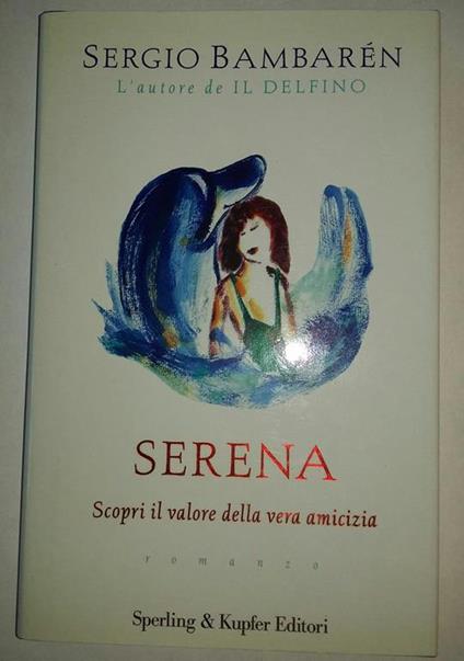 Serena. Scopri il valore della vera amicizia - Sergio Bambarén - copertina