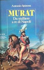 Murat, da stalliere a re di Napoli
