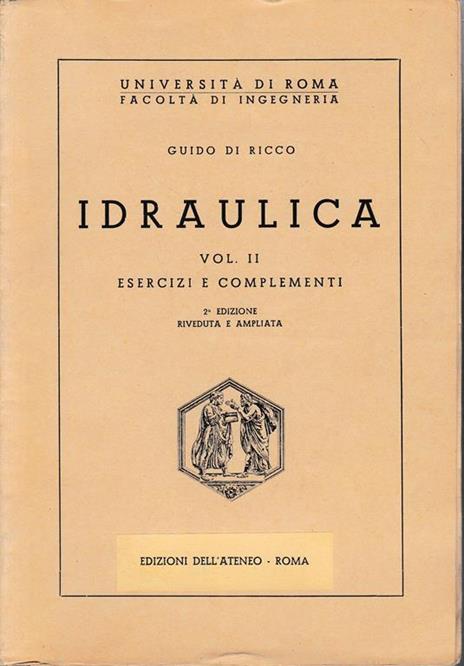 Idraulica. Esercizi e complementi, volume II° - Guido Di Ricco - copertina