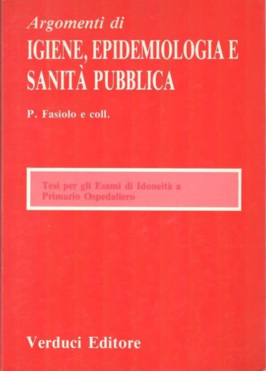 Argomenti di igiene, epidemiologia e sanità pubblica -  P. Fasiolo - copertina