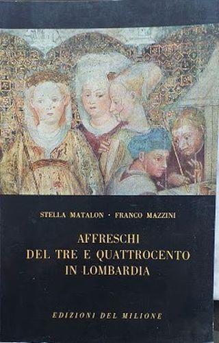 Affreschi del Tre e Quattrocento in Lombardia - Stella Matalon - copertina