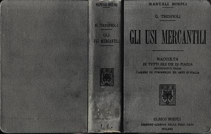 Gli usi mercantili. Raaccolta di tutti gli usi di piazza riconosciuti dalle Camere di Commercio ed Arti d'Italia - Gino Trespioli - copertina