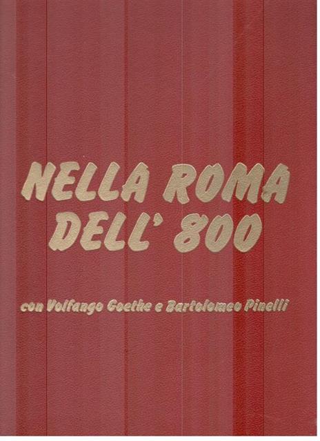 Nella Roma dell'800 con Volfango Goethe e Bartolomeo Pinelli - Giuseppe Massani - copertina