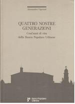 Quattro nostre generazioni. Cent’anni di vita della Banca Popolare Udinese