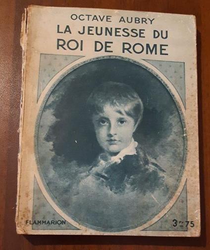 La Jeunesse du Roi De Rome - Octave Aubry - copertina