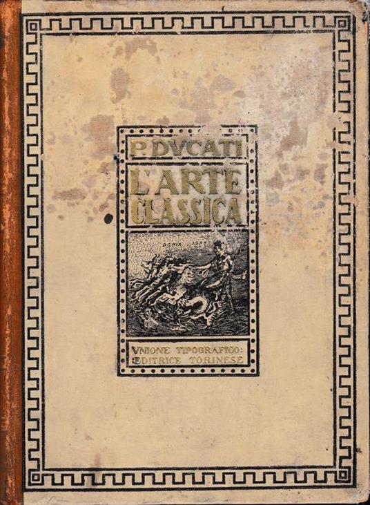 L' arte classica. Con 12 tavole in calcocromia e 932 riproduzioni d'arte nel testo - Pericle Ducati - copertina