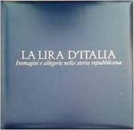La lira d'Italia. Immagini e allegorie nella storia repubblicana