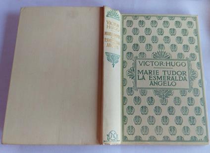 Marie Tudor. La Esmeralda . Angelo - Victor Hugo - copertina