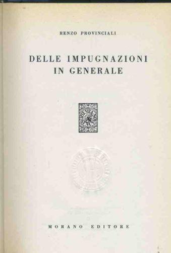 Delle impugnazioni in generale - Renzo Provinciali - copertina