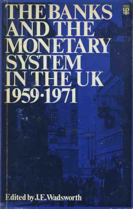 The banks and the monetary system in the UK 1959 - 1971