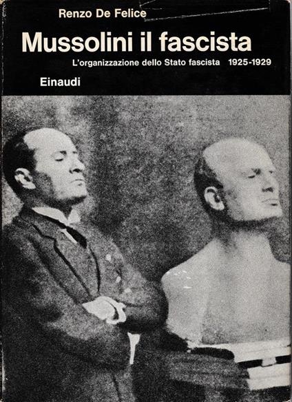 Mussolini il fascista. L'organizzazione dello Stato fascista 1925-1929 - Renzo De Felice - copertina