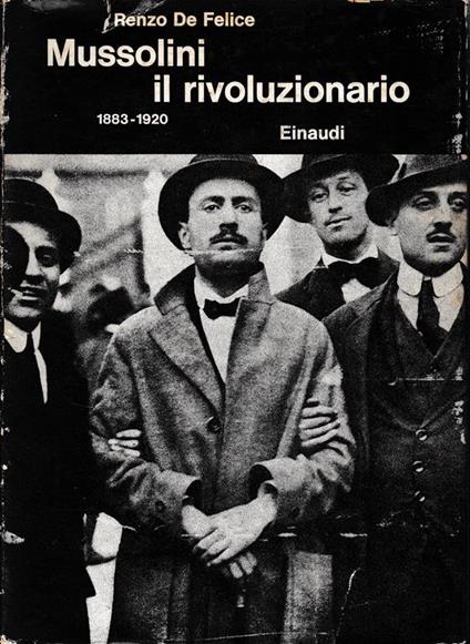 Mussolini il rivoluzionario 1883-1920 - Renzo De Felice - copertina