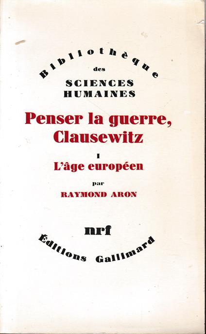Penser la guerre, Clausewitz. Vol. 1, L'age europèen - Raymond Aron - copertina
