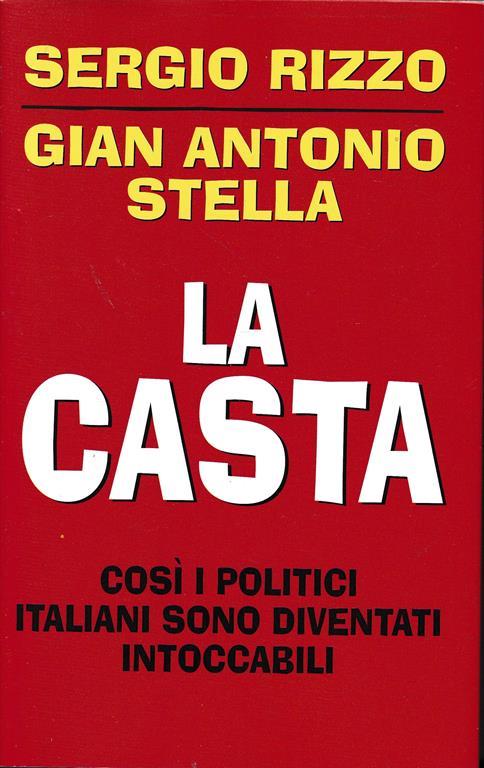 La casta. Così i politici italiani sono diventati intoccabili - Sergio Rizzo - copertina