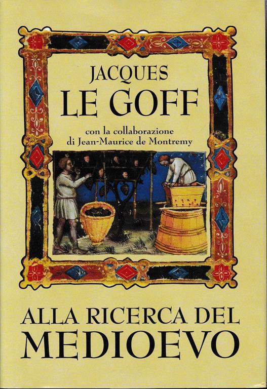 Alla ricerca del Medioevo - Jacques Le Goff - copertina