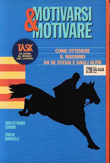 Motivarsi & Motivare. Come ottenere il massimo da se stessi e dagli altri - Emilio Bonicelli - copertina
