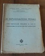 Le impugnazioni penali con particolare riguardo ai casi di inammissibilità dei ricorsi per cassazione