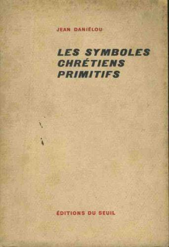 Les symboles chretiens primitifs - Jean Daniélou - copertina